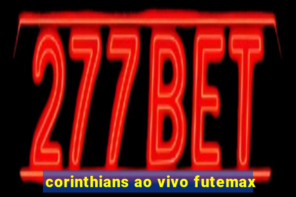 corinthians ao vivo futemax